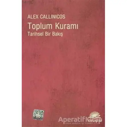 Toplum Kuramı - Alex Callinicos - İletişim Yayınevi