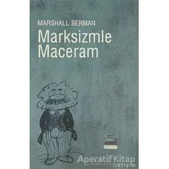 Marksizmle Maceram - Marshall Berman - İletişim Yayınevi