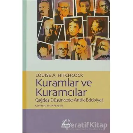 Kuramlar ve Kuramcılar - Louise A. Hitchcock - İletişim Yayınevi