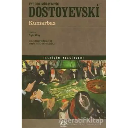 Kumarbaz - Fyodor Mihayloviç Dostoyevski - İletişim Yayınevi