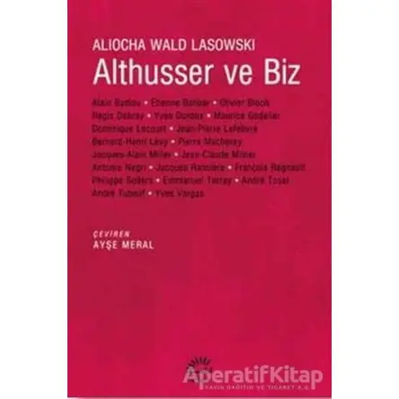 Althusser ve Biz - Aliocha Wald Lasowski - İletişim Yayınevi