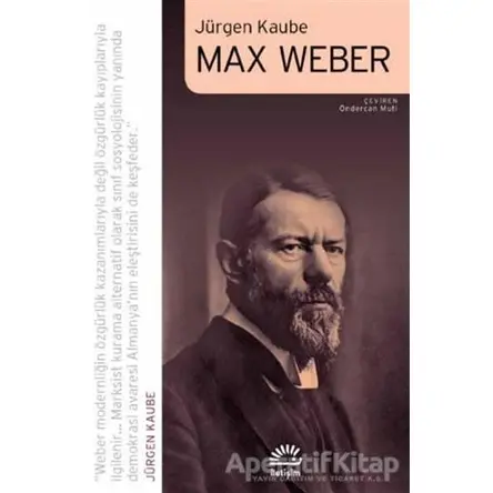 Max Weber - Jürgen Kaube - İletişim Yayınevi