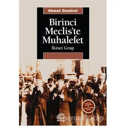 Birinci Meclis’te Muhalefet - Ahmet Demirel - İletişim Yayınevi