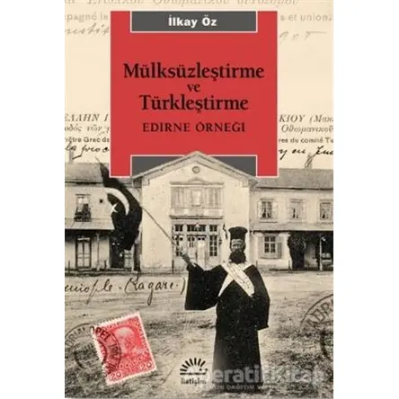 Mülksüzleştirme ve Türkleştirme - İlkay Öz - İletişim Yayınevi