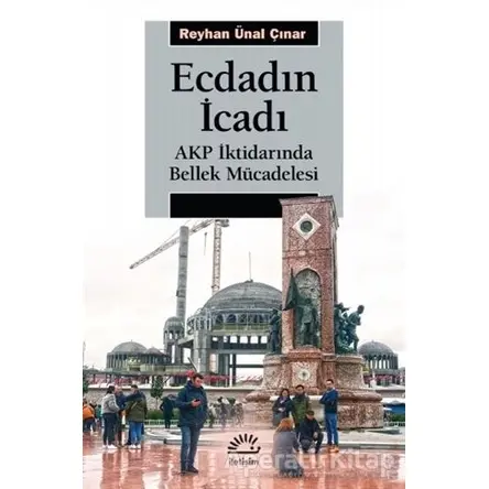 Ecdadın İcadı - Reyhan Ünal Çınar - İletişim Yayınevi