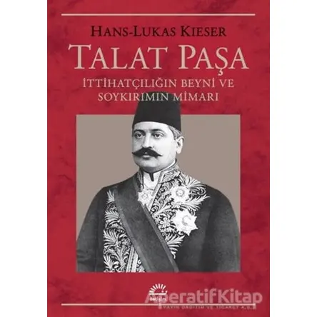 Talat Paşa - Hans-Lukas Kieser - İletişim Yayınevi