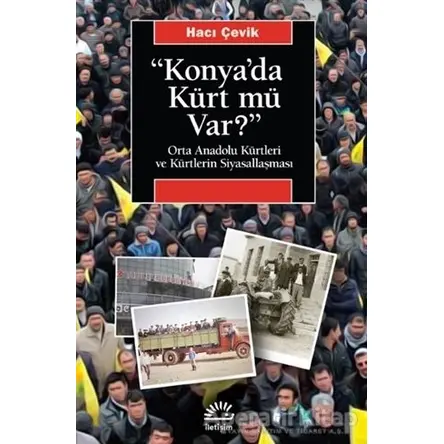 Konyada Kürt Mü Var? - Hacı Çevik - İletişim Yayınevi