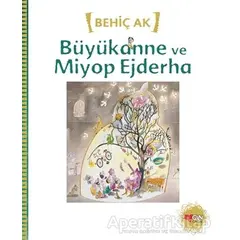Büyükanne ve Miyop Ejderha - Behiç Ak - Can Çocuk Yayınları