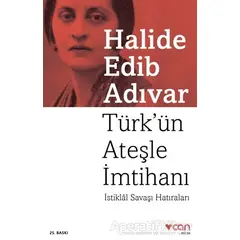 Türk’ün Ateşle İmtihanı - Halide Edib Adıvar - Can Yayınları