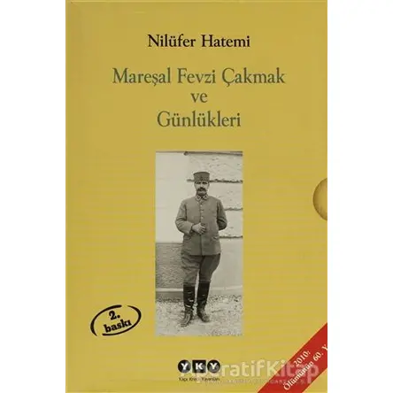 Mareşal Fevzi Çakmak ve Günlükleri (Kutulu 2 Cilt Takım) - Nilüfer Hatemi - Yapı Kredi Yayınları