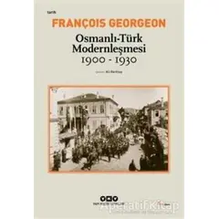 Osmanlı - Türk Modernleşmesi (1900 - 1930) - Gregoire François Georgeon - Yapı Kredi Yayınları