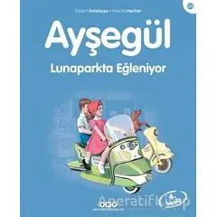 Ayşegül Lunaparkta Eğleniyor - Gilbert Delahaye - Yapı Kredi Yayınları