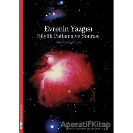 Evrenin Yazgısı Büyük Patlama ve Sonrası - Trinh Xuan Thuan - Yapı Kredi Yayınları