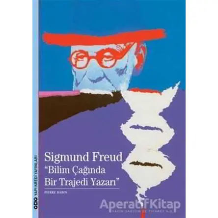 Sigmund Freud : Bilim Çağında Bir Trajedi Yazarı - Pierre Babin - Yapı Kredi Yayınları