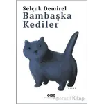 Bambaşka Kediler - Selçuk Demirel - Yapı Kredi Yayınları