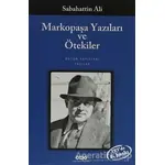 Markopaşa Yazıları ve Ötekiler - Sabahattin Ali - Yapı Kredi Yayınları