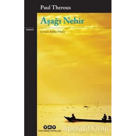 Aşağı Nehir - Paul Theroux - Yapı Kredi Yayınları