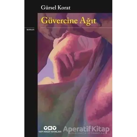 Güvercine Ağıt - Gürsel Korat - Yapı Kredi Yayınları