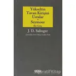 Yükseltin Tavan Kirişini Ustalar - Seymour Bir Giriş - Jerome David Salinger - Yapı Kredi Yayınları