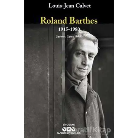 Roland Barthes 1915-1980 - Louis-Jean Calvet - Yapı Kredi Yayınları