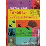 Timsahlar Diş Fırçası Kullanmaz - Yalvaç Ural - Yapı Kredi Yayınları