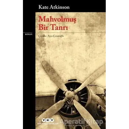 Mahvolmuş Bir Tanrı - Kate Atkinson - Yapı Kredi Yayınları