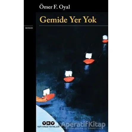 Gemide Yer Yok - Ömer F. Oyal - Yapı Kredi Yayınları