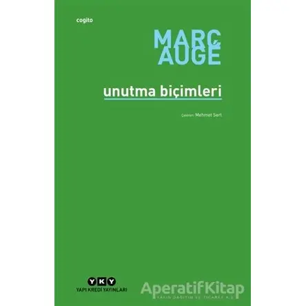 Unutma Biçimleri - Marc Auge - Yapı Kredi Yayınları