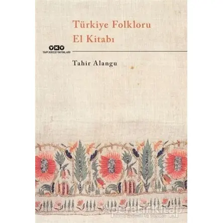 Türkiye Folkloru El Kitabı - Tahir Alangu - Yapı Kredi Yayınları