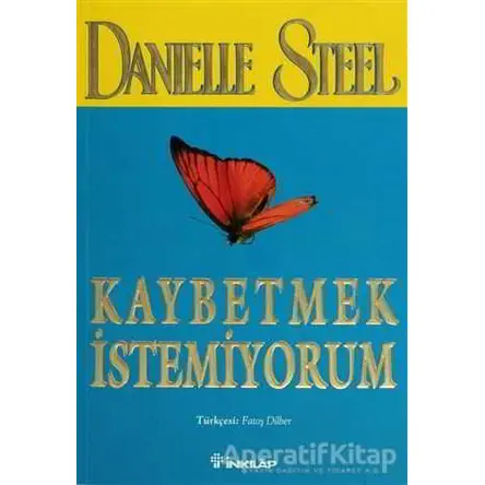 Kaybetmek İstemiyorum - Danielle Steel - İnkılap Kitabevi