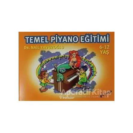 Temel Piyano Eğitimi - Nail Yavuzoğlu - İnkılap Kitabevi