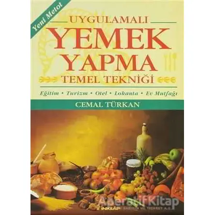 Uygulamalı Yemek Yapma Temel Tekniği - Cemal Türkan - İnkılap Kitabevi