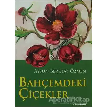 Bahçemdeki Çiçekler - Aysun Berktay Özmen - İnkılap Kitabevi