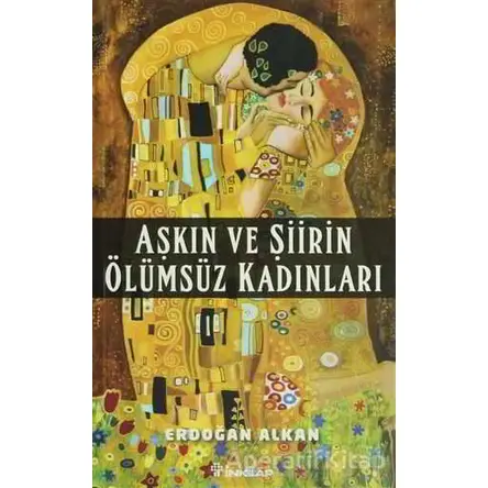 Aşkın ve Şiirin Ölümsüz Kadınları - Erdoğan Alkan - İnkılap Kitabevi