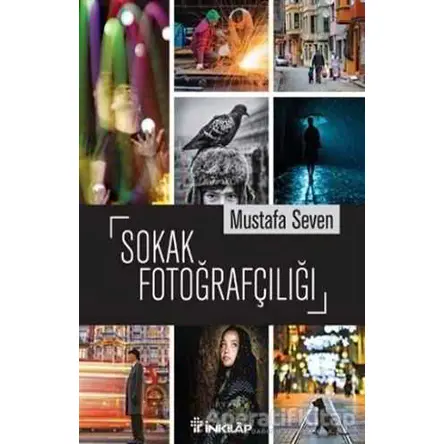 Sokak Fotoğrafçılığı - Mustafa Seven - İnkılap Kitabevi