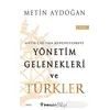 Antik Çağdan Küreselleşmeye Yönetim Gelenekleri ve Türkler Cilt 1 - Metin Aydoğan - İnkılap Kitabevi