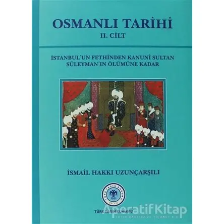 Osmanlı Tarihi - 2. Cilt - İsmail Hakkı Uzunçarşılı - Türk Tarih Kurumu Yayınları