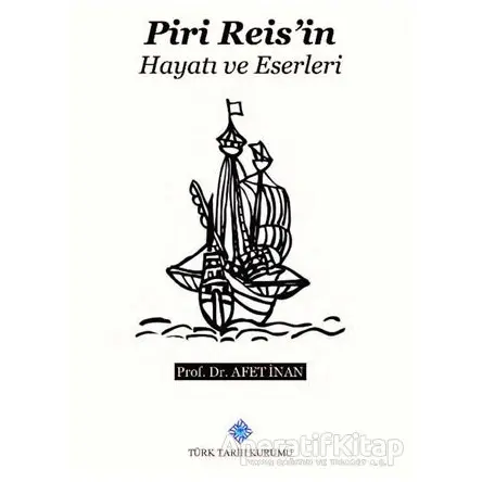 Piri Reis’in Hayatı ve Eserleri - Ayşe Afet İnan - Türk Tarih Kurumu Yayınları