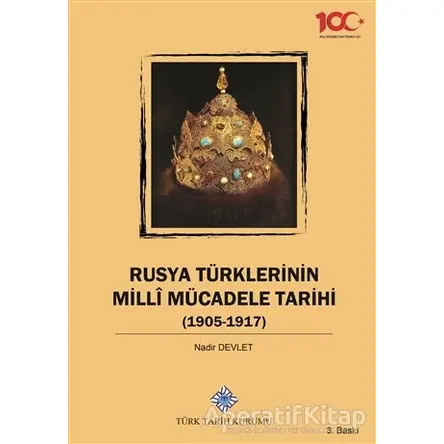 Rusya Türklerinin Milli Mücadele Tarihi (1905-1917) - Nadir Devlet - Türk Tarih Kurumu Yayınları