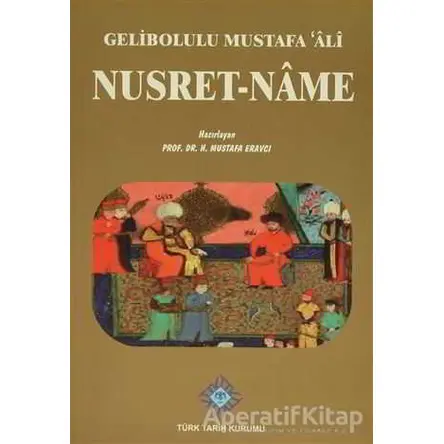 Nusret-Name - Gelibolulu Mustafa Ali - Türk Tarih Kurumu Yayınları