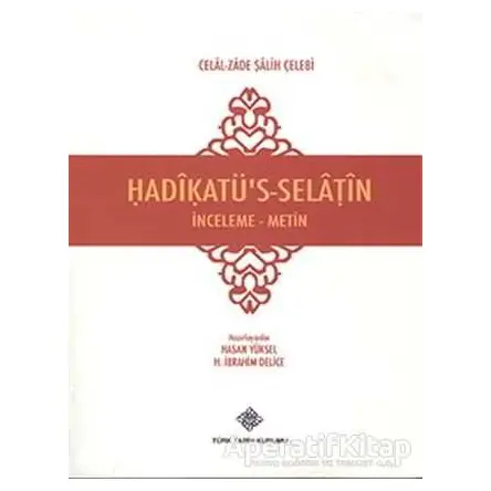 Hadikatüs-Selatin - Celal-zade Salih Çelebi - Türk Tarih Kurumu Yayınları