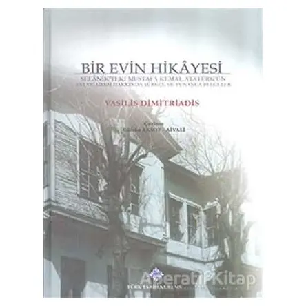 Bir Evin Hikayesi - Vasilis Dimitriadis - Türk Tarih Kurumu Yayınları