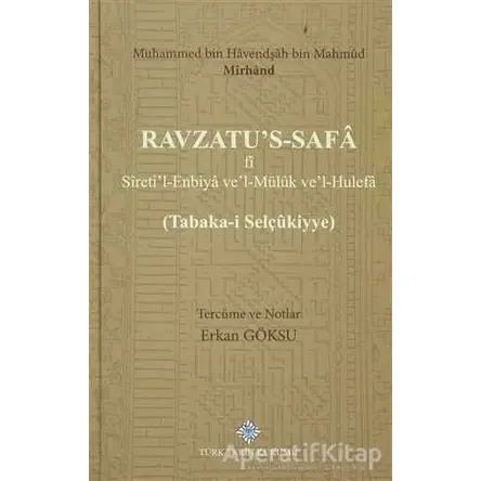 Ravzatus-Safa fi Siretil-Enbiya veMüluk vel-Hulefa - Erkan Göksu - Türk Tarih Kurumu Yayınları