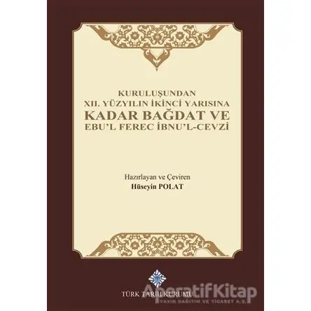 Kuruluşundan 12. Yüzyılın İkinci Yarısına Kadar Bağdat ve Ebul Ferec İbnul-Cevzi