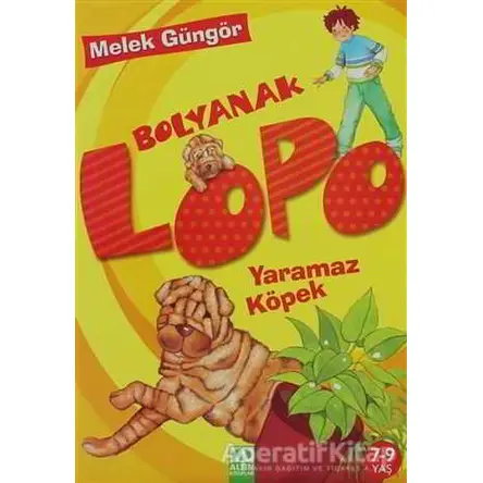 Bolyanak Lopo: Yaramaz Köpek - Melek Güngör - Altın Kitaplar - Çocuk Kitapları