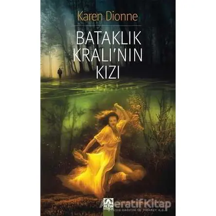 Bataklık Kralının Kızı - Karen Dionne - Altın Kitaplar