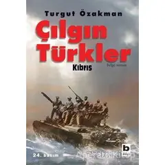 Çılgın Türkler - Kıbrıs - Turgut Özakman - Bilgi Yayınevi