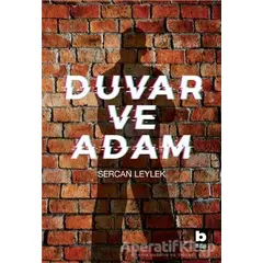 Duvar ve Adam - Sercan Leylek - Bilgi Yayınevi