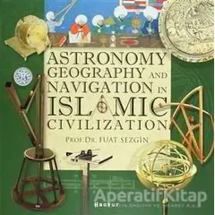 Astronomy, Geography and Navigations in Islamic Civilization - Fuat Sezgin - Boyut Yayın Grubu