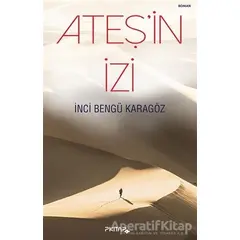 Ateşin İzi - İnci Bengü Karagöz - P Kitap Yayıncılık